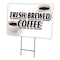 Signmission Fresh Brewed Coffee Yard & Stake outdoor plastic coroplast window, C-1216-DS-Fresh Brewed Coffee C-1216-DS-Fresh Brewed Coffee - alternate 1